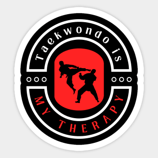 Taekwondo is my therapy funny motivational design Sticker